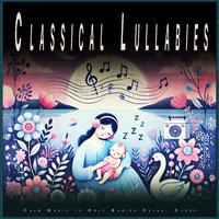 Classical Lullabies: Calm Music to Help Babies Relax, Sleep