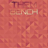 Them Bench