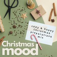 Christmas Mood (Cozy & Happy Xmas Preparations Mix)