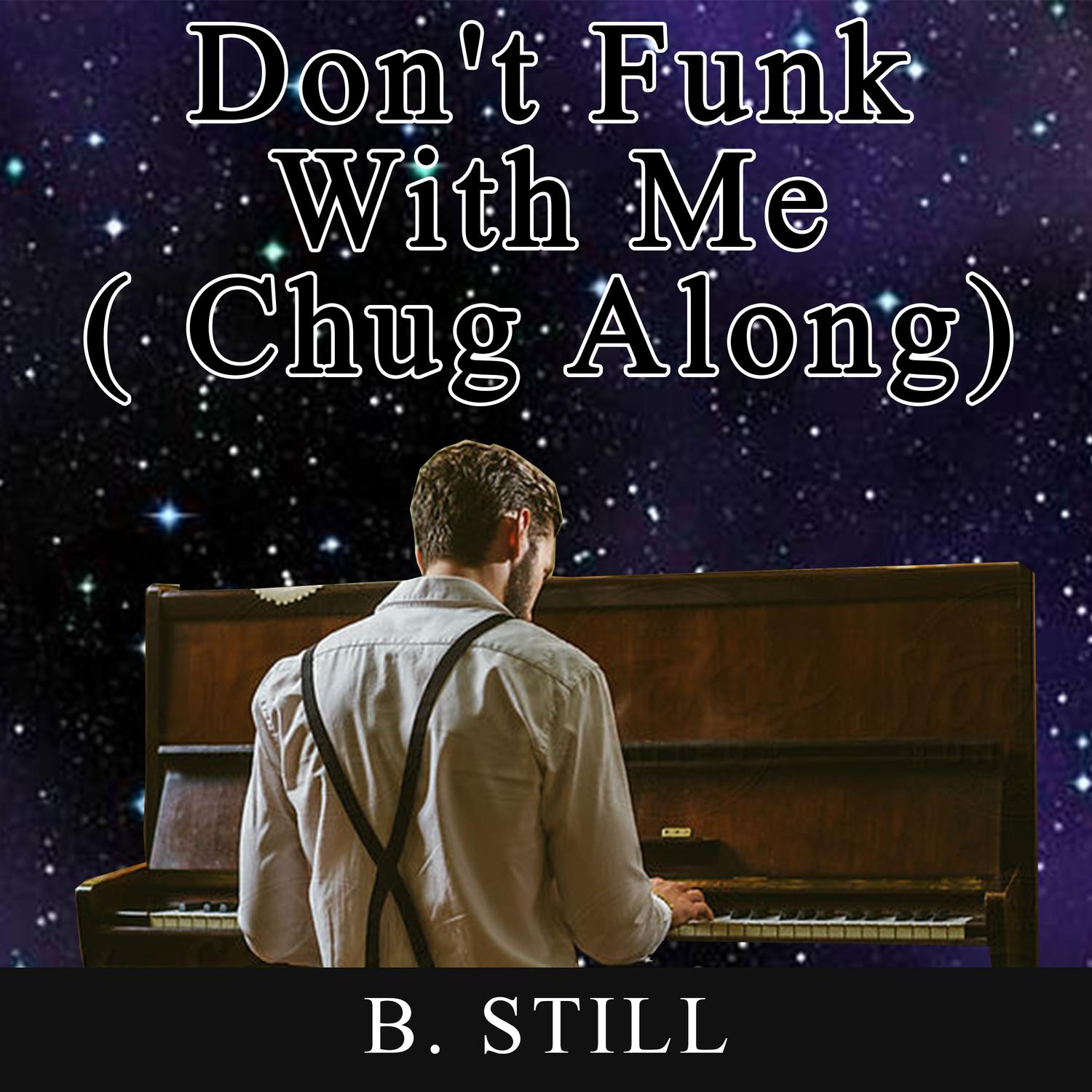 Don't Funk with Me (Chug Along)