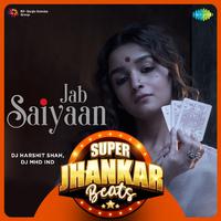 Jab Saiyaan - Super Jhankar Beats