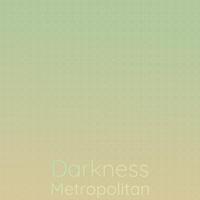 Darkness Metropolitan