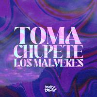 Toma Chupete (Los Malvekes)