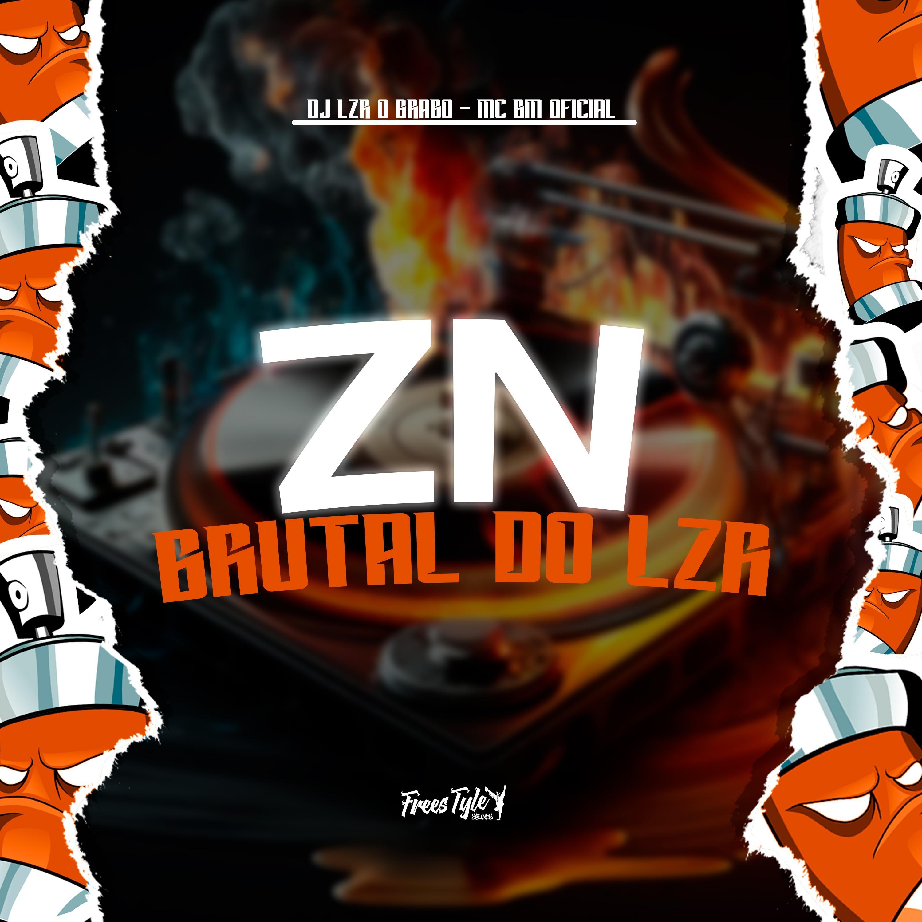 zn brutal do lzr歌手：djlzr o brabo / mc bm oficial /