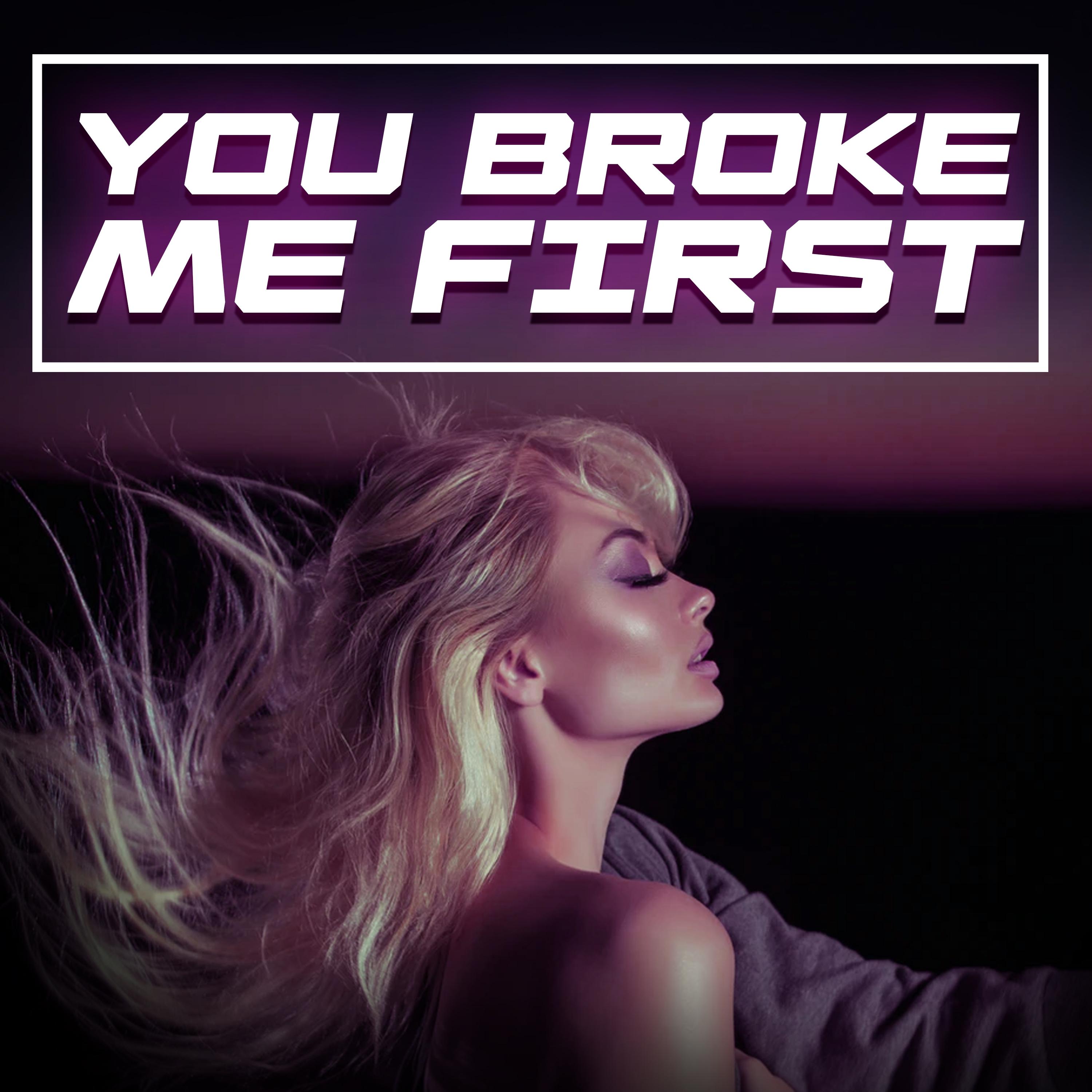 You Broke Me First