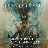 Chakra Chants: Meditations for Energy Alignment