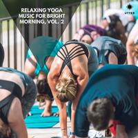 Relaxing Yoga Music for Bright Morning, Vol. 2