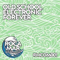 Old School Electronic Forever