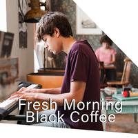 Fresh Morning Black Coffee – Relaxing Moments, Easy Listening Jazz, Gentle Piano Melodies, Total Home Relax, Cafe Music