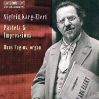 KARG-ELERT: Seven Pastels from the Lake of Constance, Op. 96 / Trois Impressions, Op. 72