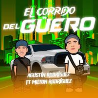 El Corrido Del Güero (feat. Milton Rodríguez)