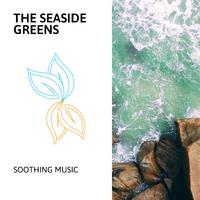 The Seaside Greens - Soothing Music