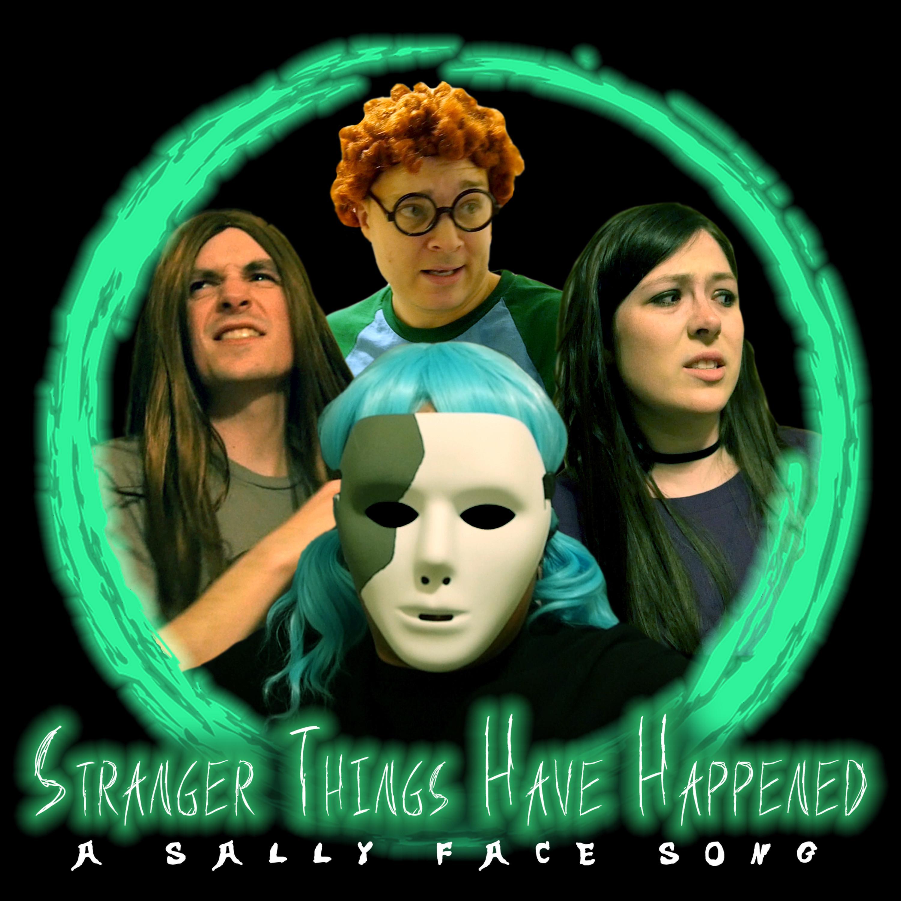Stranger Things Have Happened: A Sally Face Song (feat. Justin la Torre & David King)