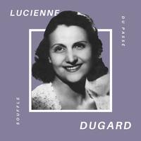 Lucienne Dugard - Souffle du Passé