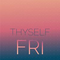 Thyself Fri