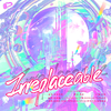 春音爱良 - Irreplaceable（量子女团版）