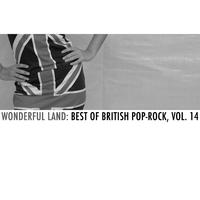 Wonderful Land: Best of British Pop-Rock, Vol. 14