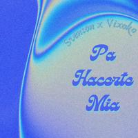 Pa Hacerte Mia (feat. VIXOKO)