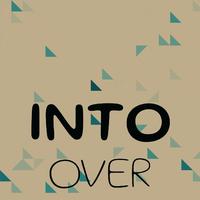 Into Over