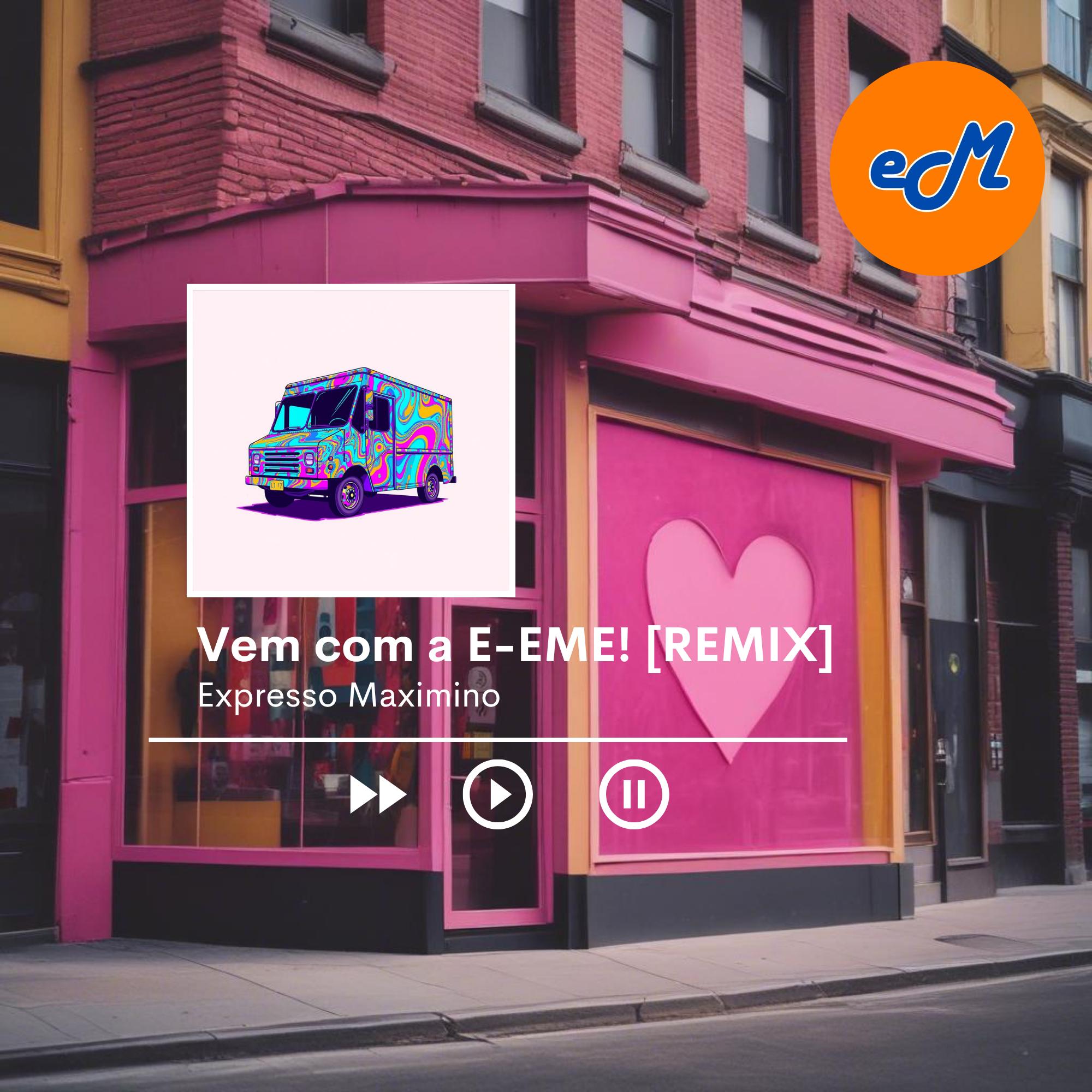 Vem com a E-EME! (Remix)