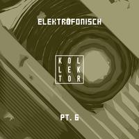 Elektrofonisch Pt. 6