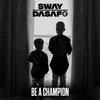 Sway Dasafo - Be A Champion