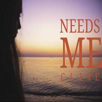 Needs me