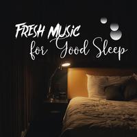 Fresh Music for Good Sleep