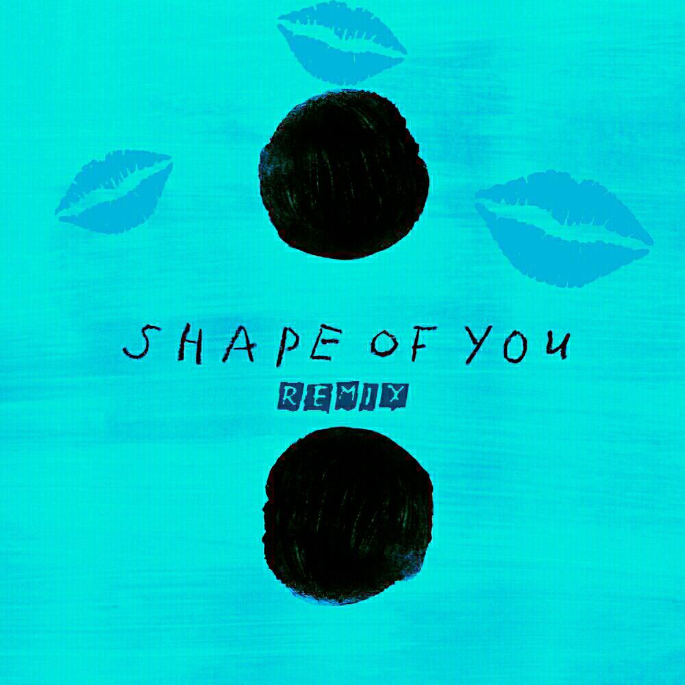 ed sheeran - shapeofyou(himsherlock&kics&kiksremix)