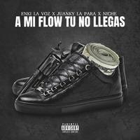 A Mi Flow Tú No Llegas