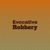 Evocative Robbery