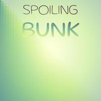 Spoiling Bunk