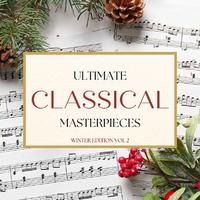 Ultimate Classical Masterpieces: Winter Edition Vol. 2