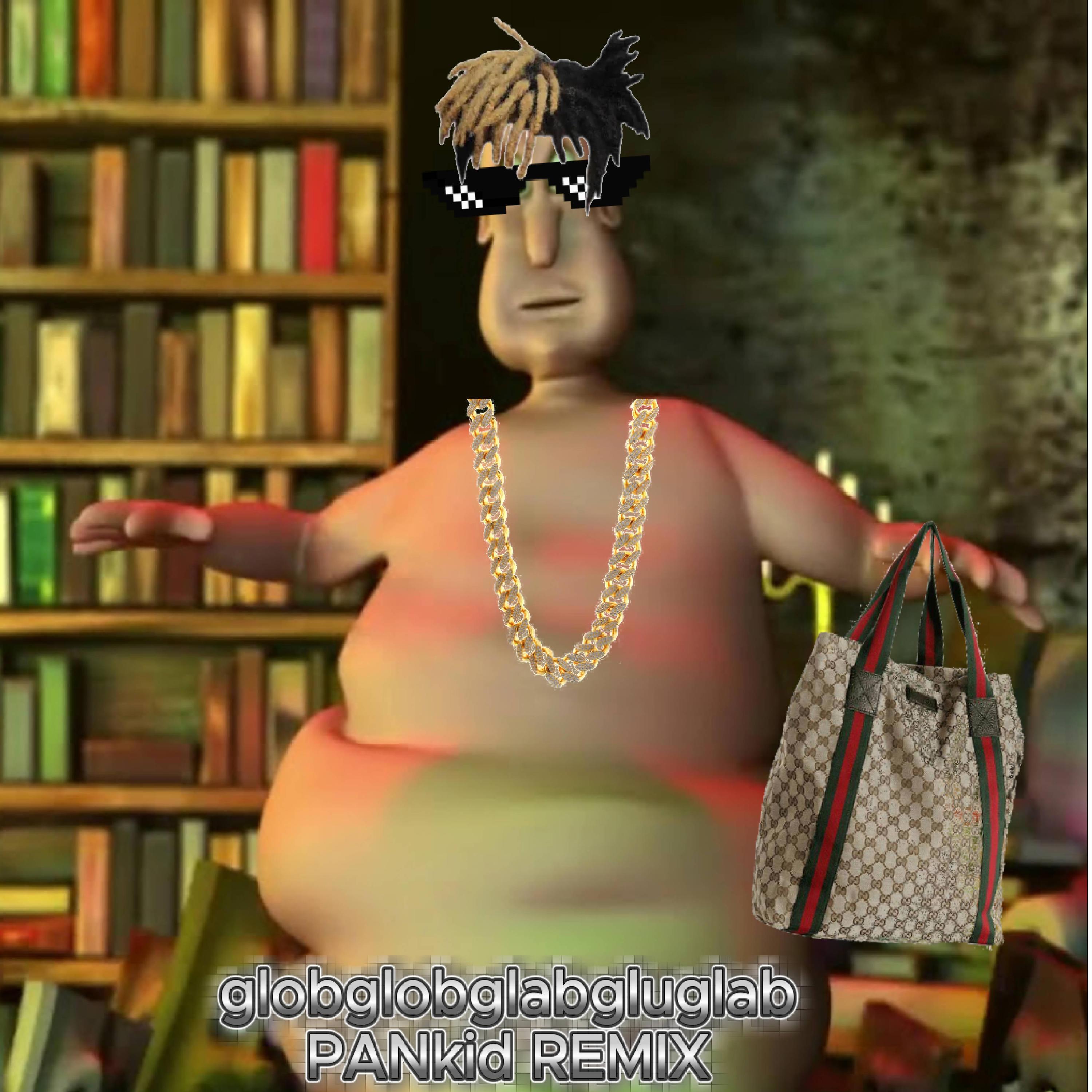 Globgloglablab (PANkid REM/X)