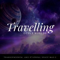 Travelling Other Worlds - Transcendental And Ethereal Space Music, Vol. 01