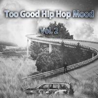 Too Good Hip Hop Mood, Vol. 2