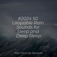 #2024 50 Loopable Rain Sounds for Sleep and Deep Sleep