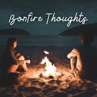 Bonfire Thoughts - 3 hours