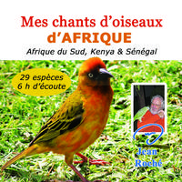 Mes chants d'oiseaux d'Afrique (Afrique du Sud, Kenya & Sénégal)