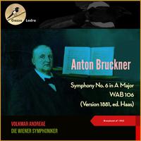 Anton Bruckner - Symphony No. 6 in A Major, WAB 106 (Version 1881, ed. Haas) (Broadcast of 1953)