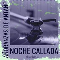 Añoranzas de Antaño - Noche Callada