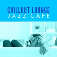 Chillout Lounge Jazz Cafe