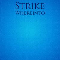 Strike Whereinto