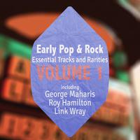 Early Pop & Rock Hits, Essential Tracks and Rarities, Vol. 1