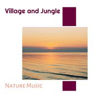 Village and Jungle - Nature Music