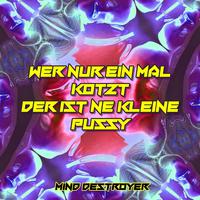 Wer nur einmal kotzt, der ist ne kleine Pussy