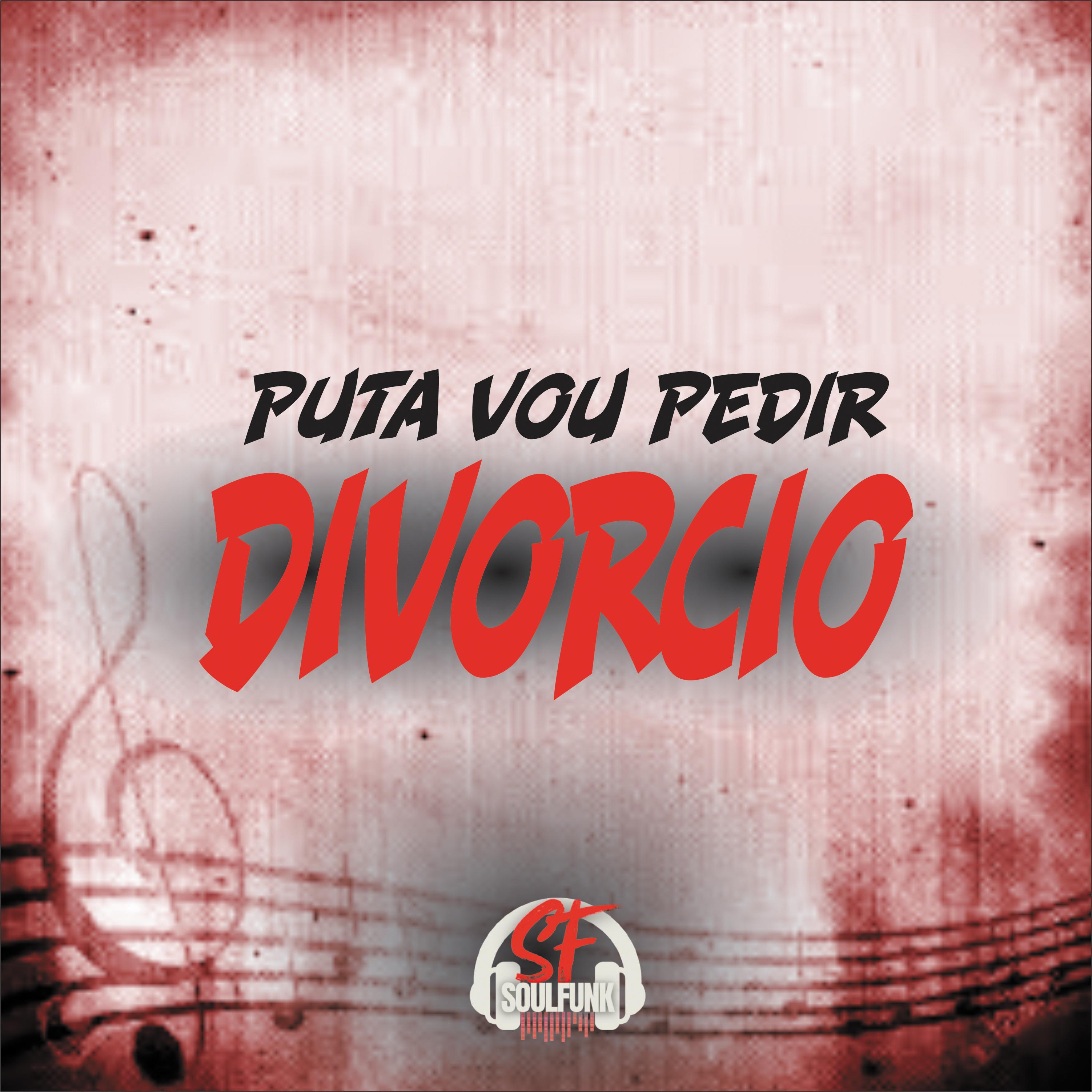 Puta Vou Pedir Divórcio