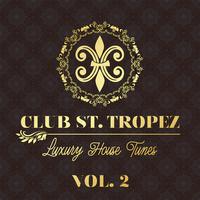 Club St. Tropez, Vol. 2 - Luxury House Tunes