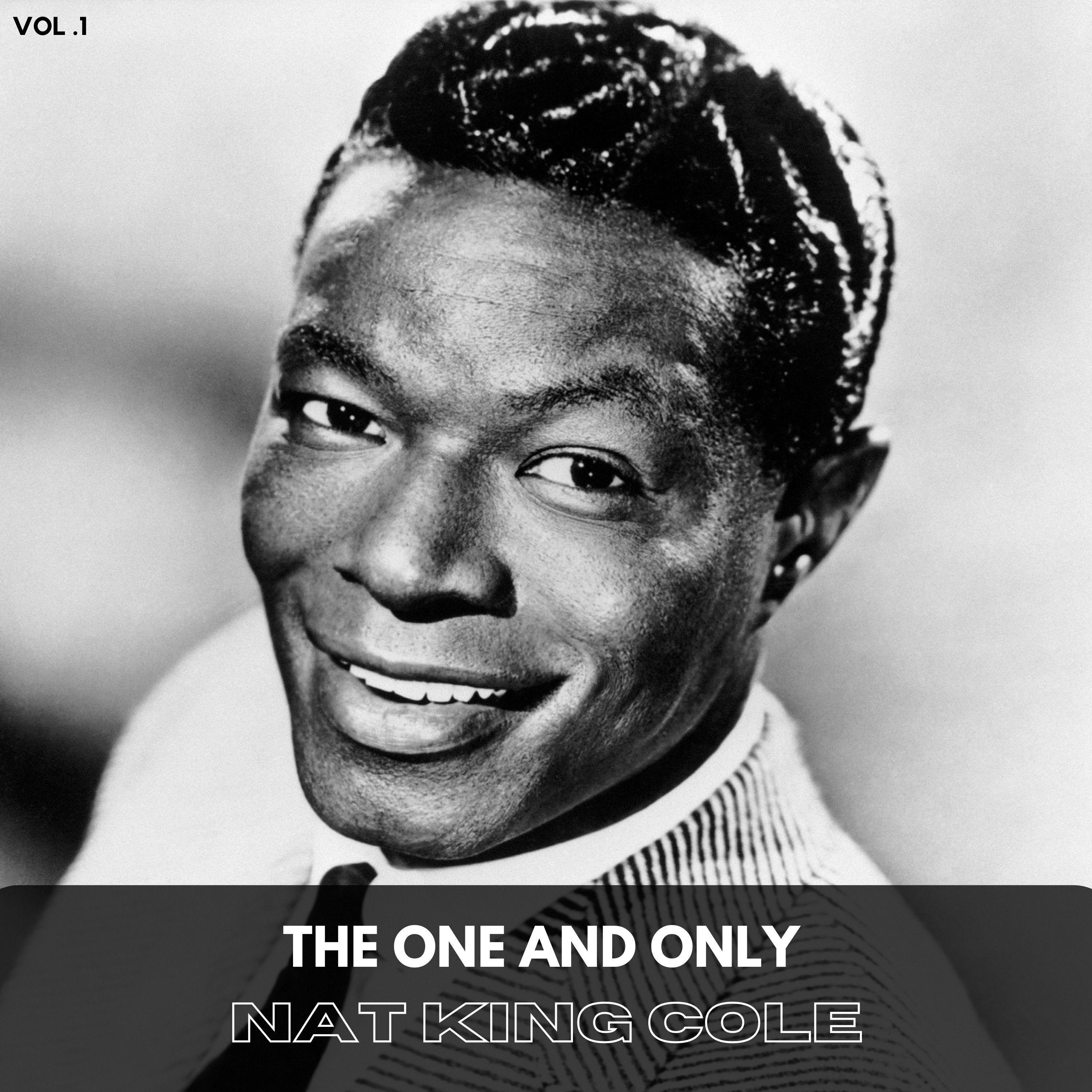 The One and Only Nat King Cole, Vol. 1 Nat King Cole 专辑 网易云音乐