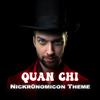 Quan Chi - Nickronomicon Theme